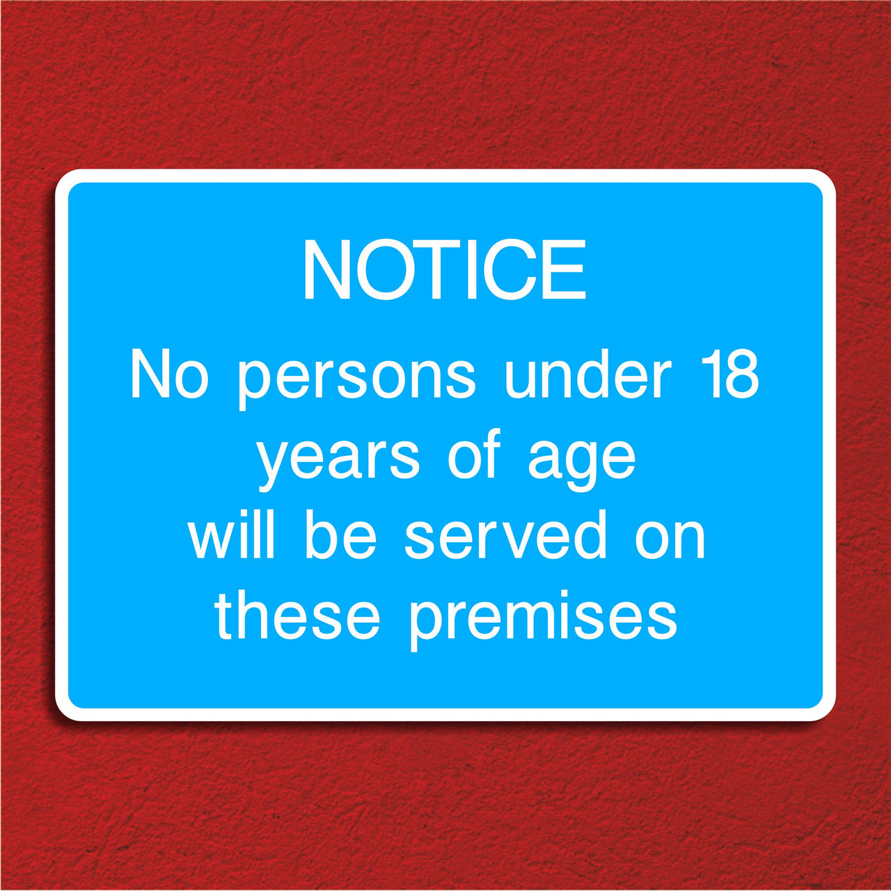 Notice No Persons Under 18 Years of Age Will Be Served Sign