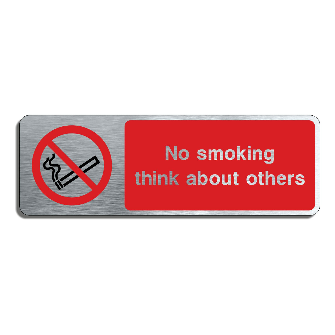 Brushed Aluminium No Smoking Think About Others Sign
