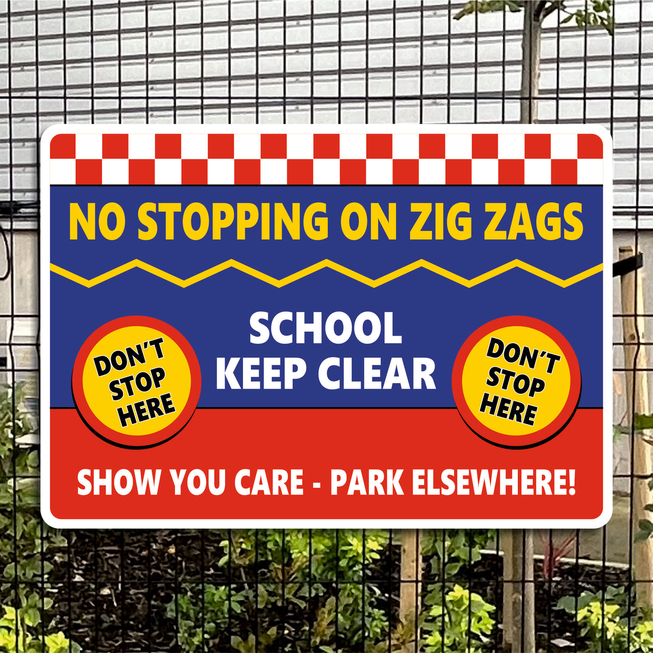 No Stopping On Zig Zags School Keep Clear Show You Care Park Elsewhere Sign