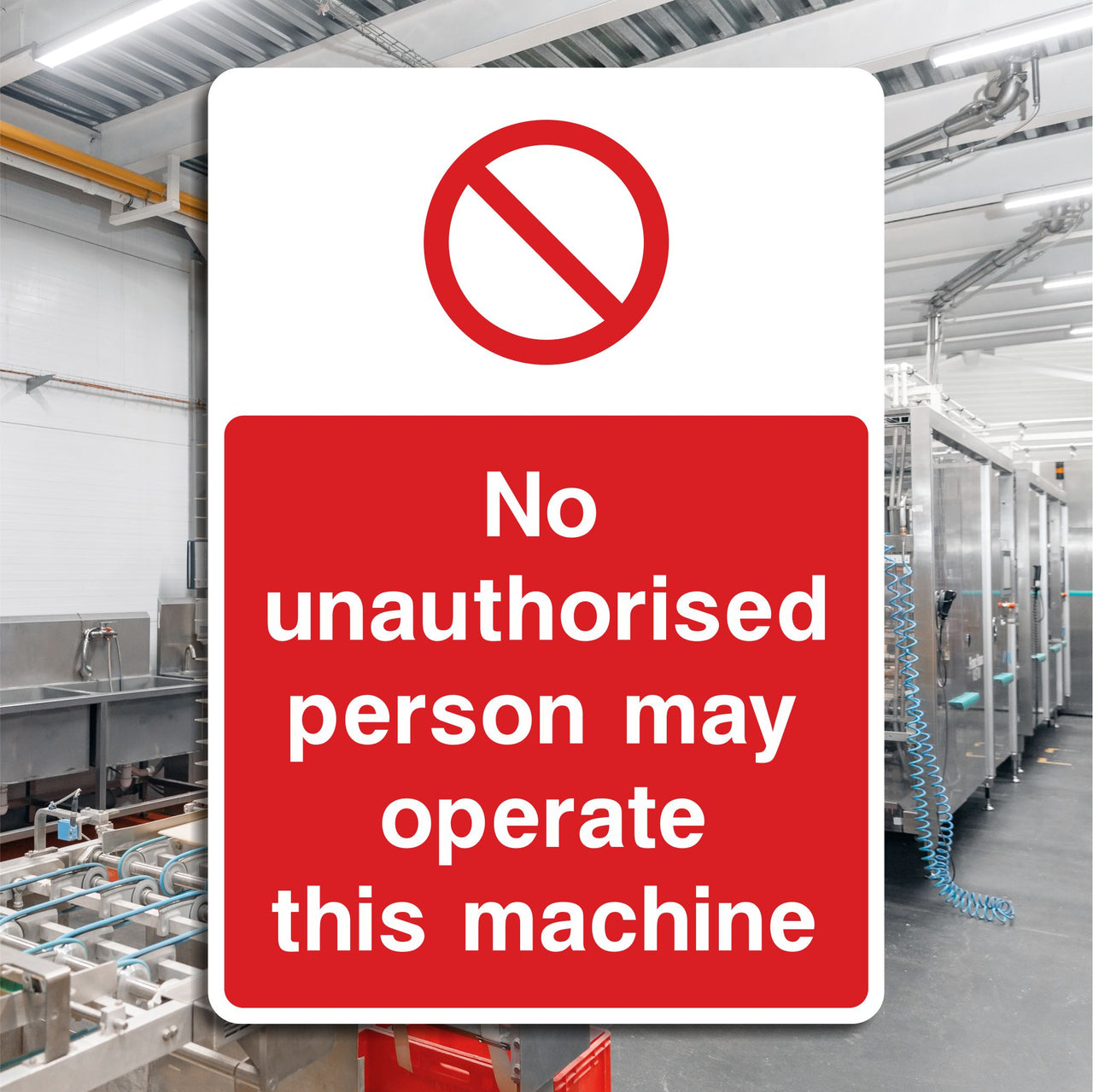 No Unauthorised Person May Operate This Machine Sign
