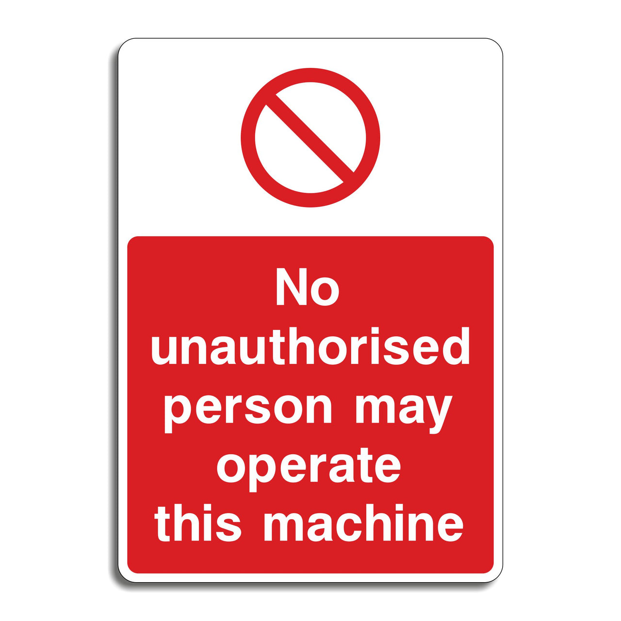 No Unauthorised Person May Operate This Machine Sign