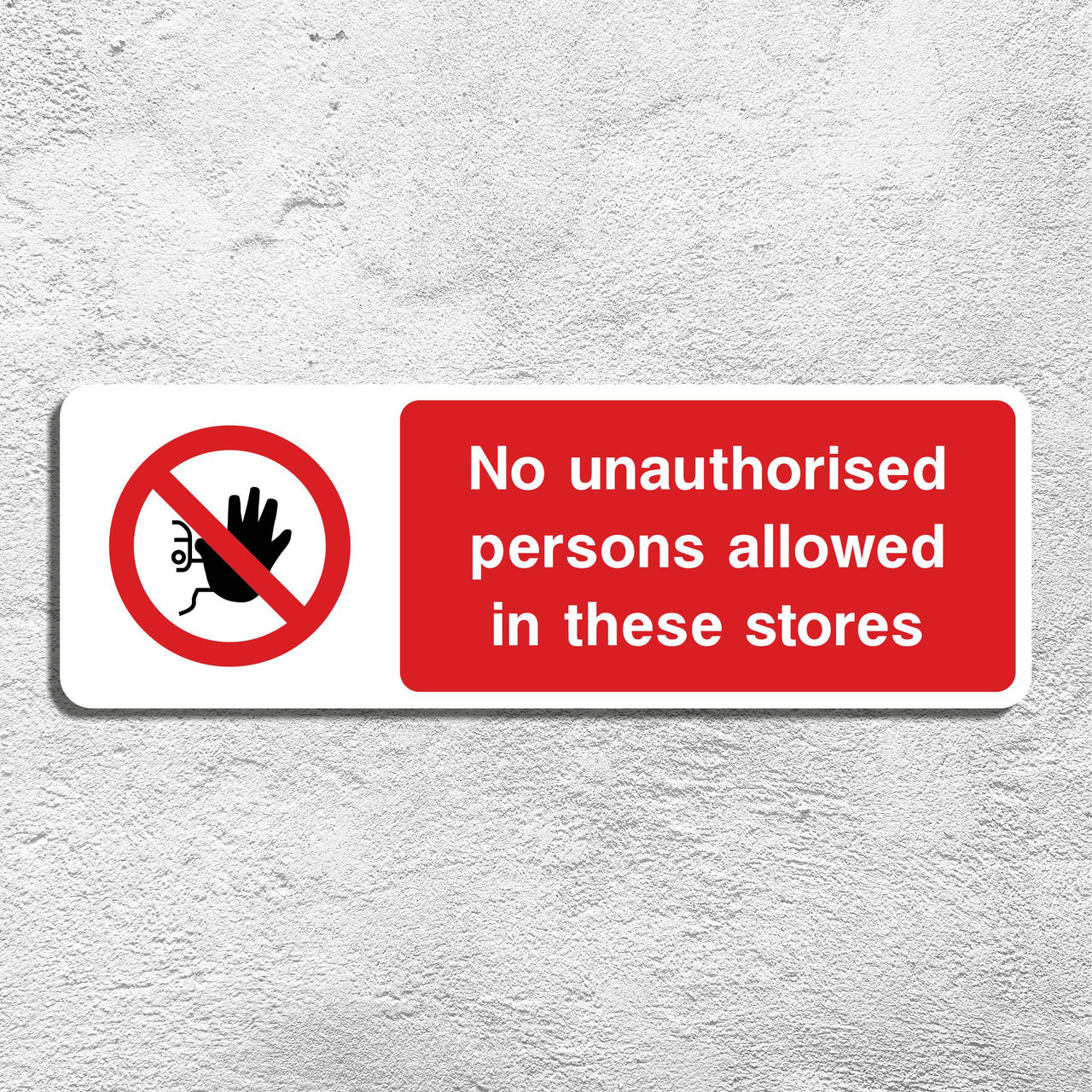 No Unauthorised Persons Allowed In These Stores Sign