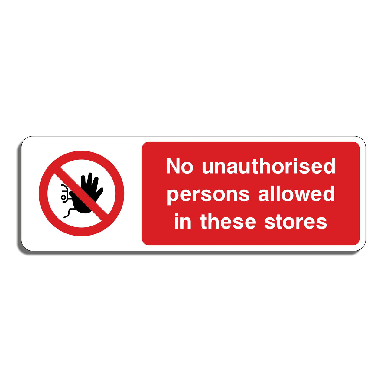 No Unauthorised Persons Allowed In These Stores Sign
