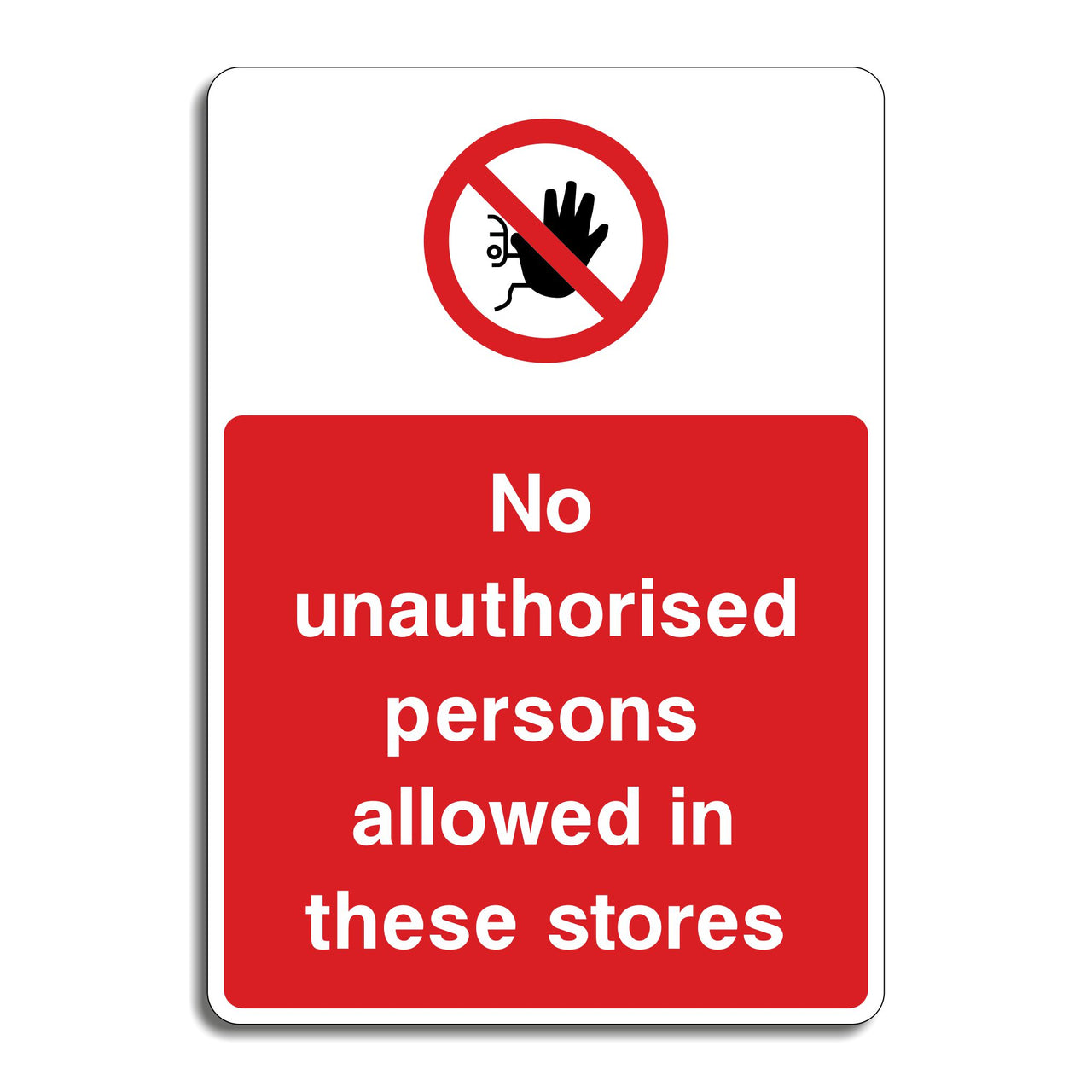 No Unauthorised Persons Allowed In These Stores Sign