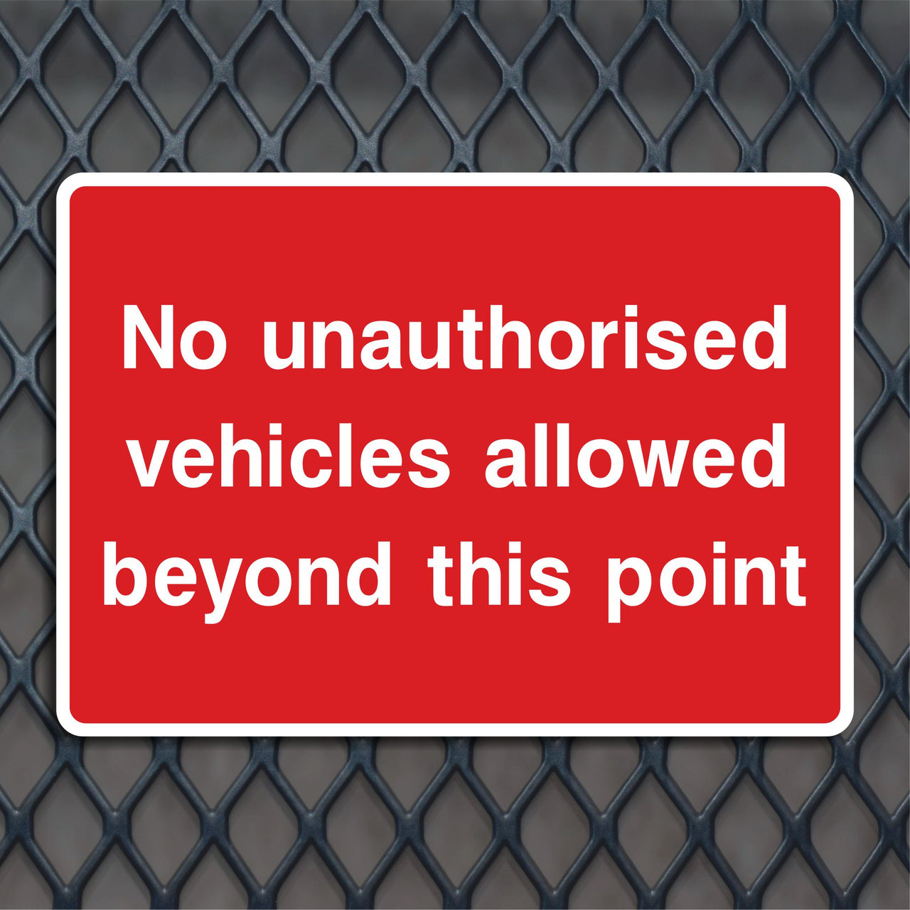 No Unauthorised Vehicles Allowed Beyond This Point Sign