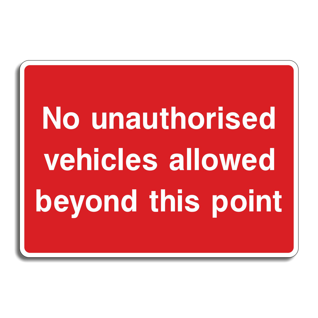 No Unauthorised Vehicles Allowed Beyond This Point Sign