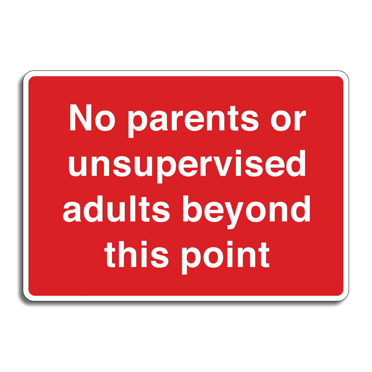 No Parents Or Unsupervised Adults Beyond This Point Sign