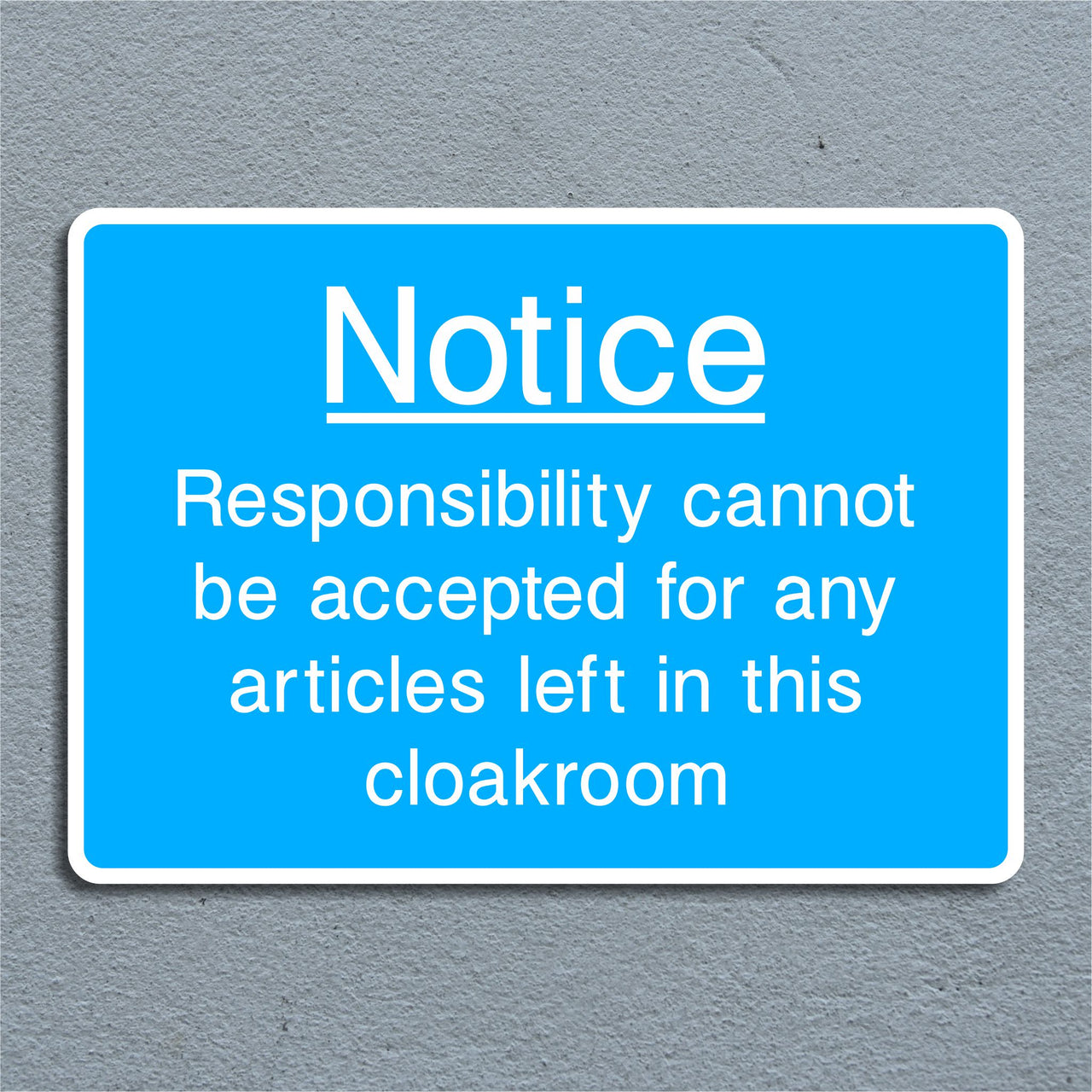 Notice Responsibility Cannot Be Accepted for Any Articles Left in this Cloakroom Sign