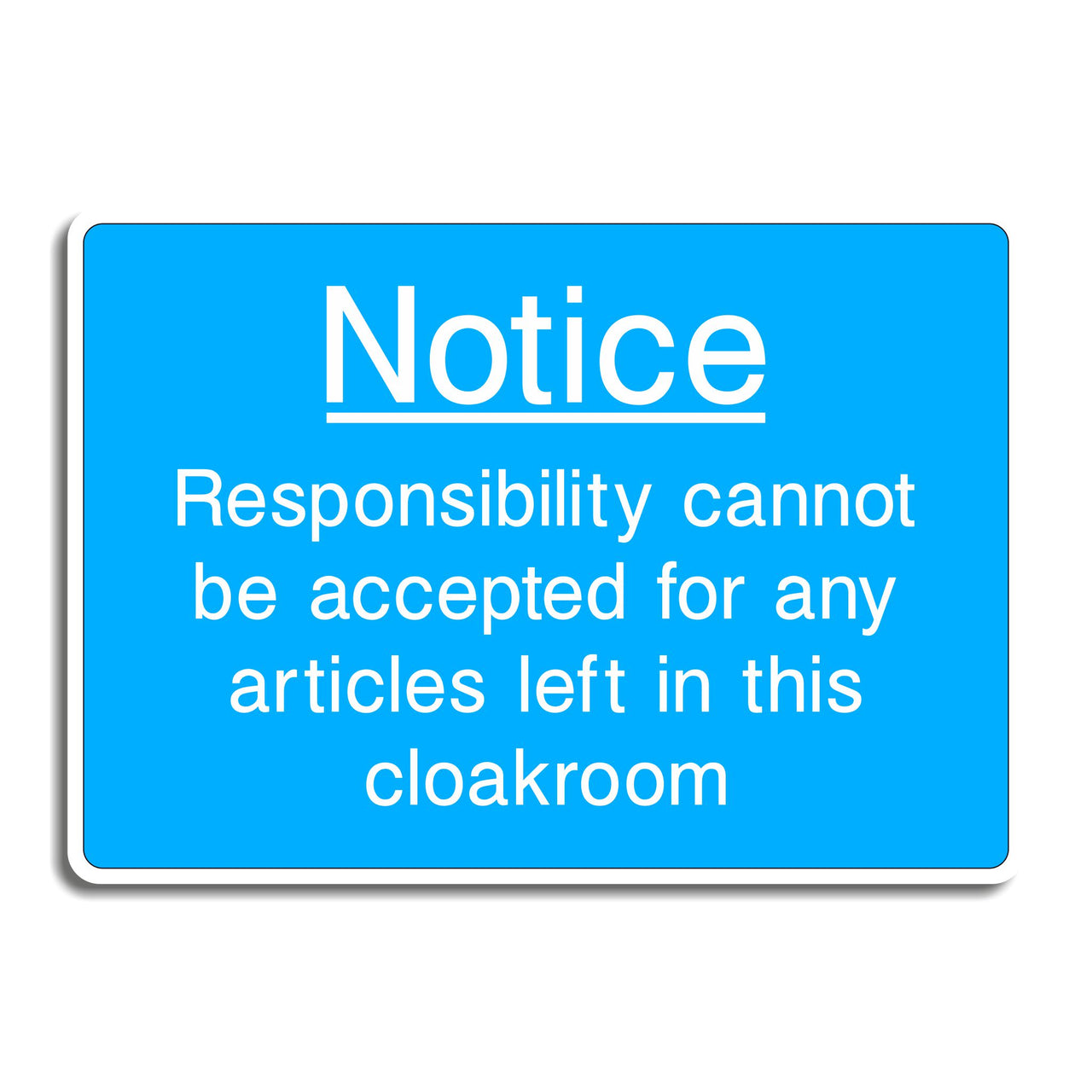 Notice Responsibility Cannot Be Accepted for Any Articles Left in this Cloakroom Sign