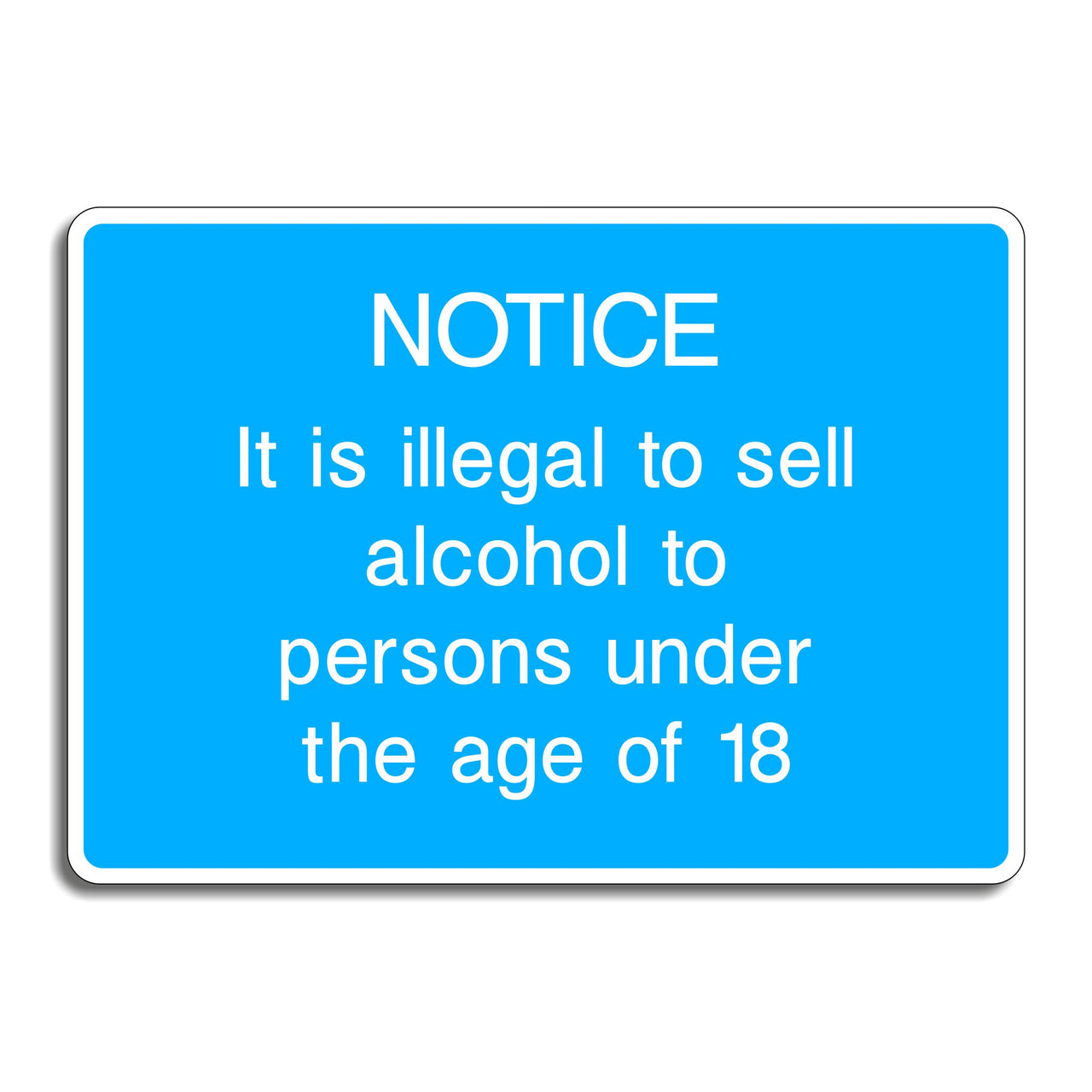 Notice It Is Illegal to Sell Alcohol to Persons Under the Age of 18 Sign