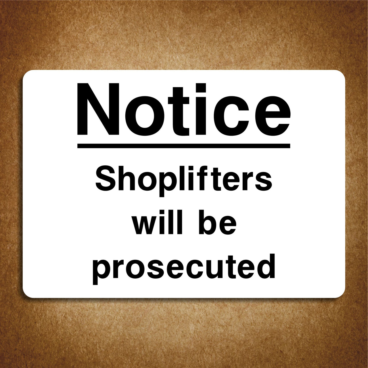 Notice Shoplifters Will Be Prosecuted Sign