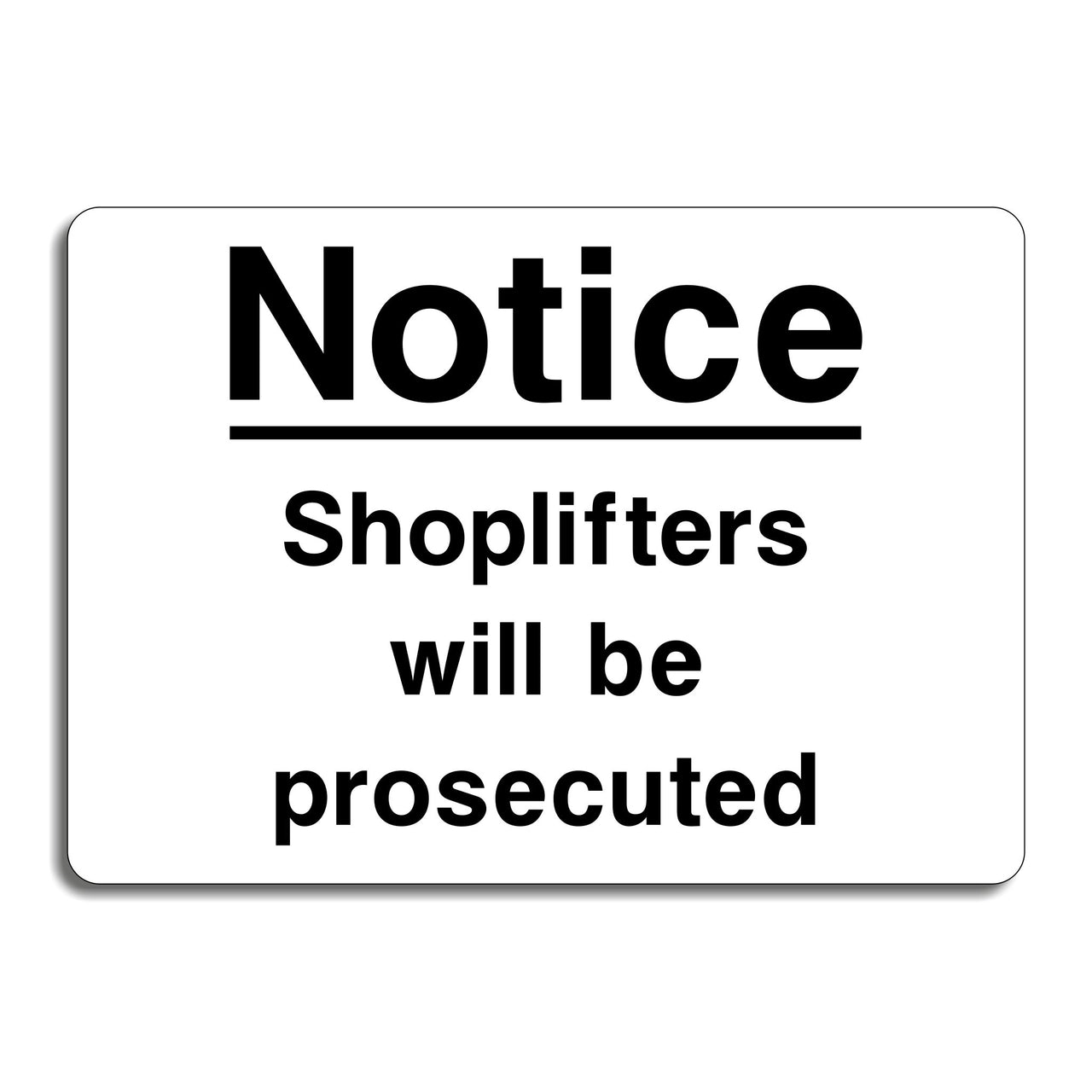 Notice Shoplifters Will Be Prosecuted Sign