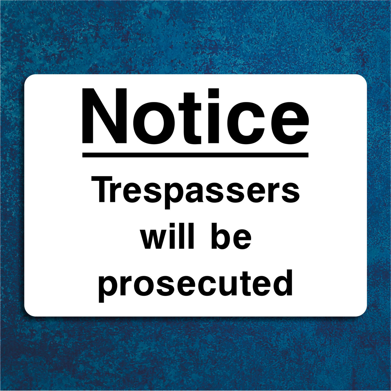 Notice Trespassers Will Be Prosecuted Sign