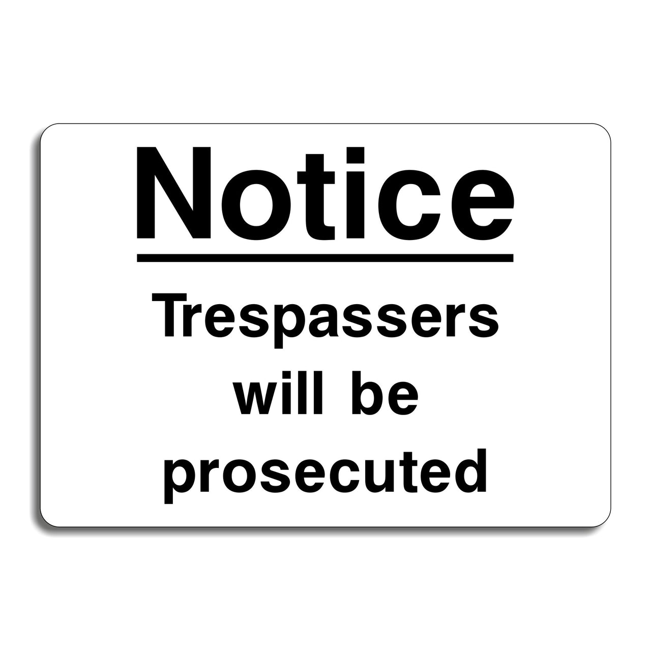 Notice Trespassers Will Be Prosecuted Sign