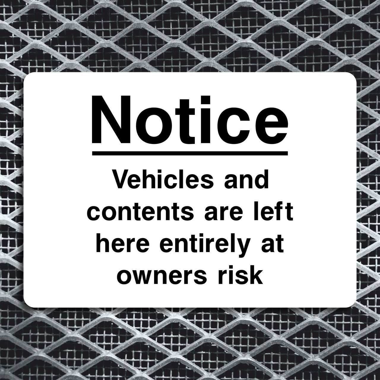Notice Vehicles And Contents Are Left Here Entirely At Owners Risk Sign