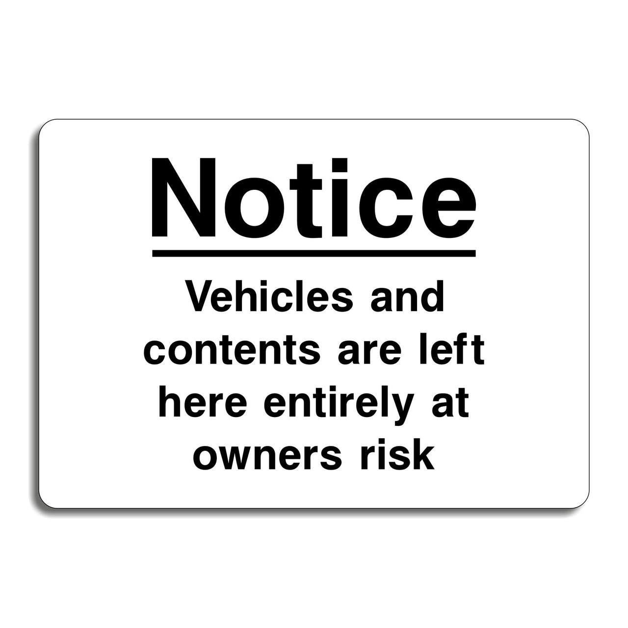 Notice Vehicles And Contents Are Left Here Entirely At Owners Risk Sign