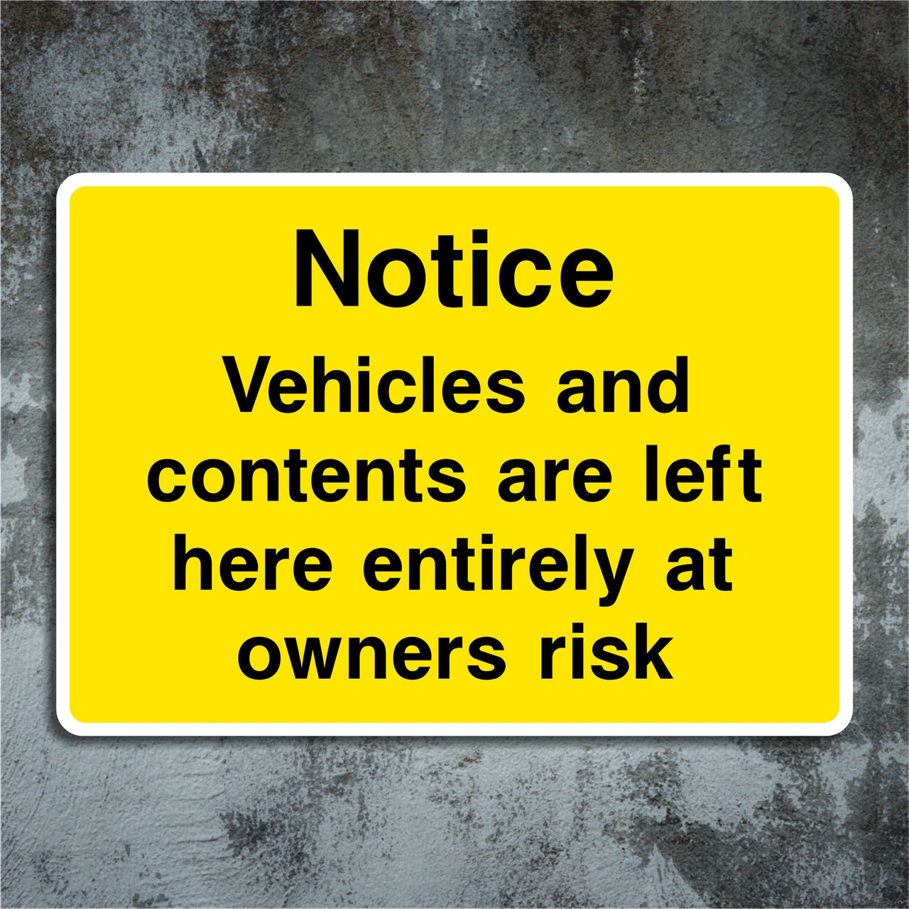 Notice Vehicles And Contents Are Left Here Entirely At Owners Risk Sign