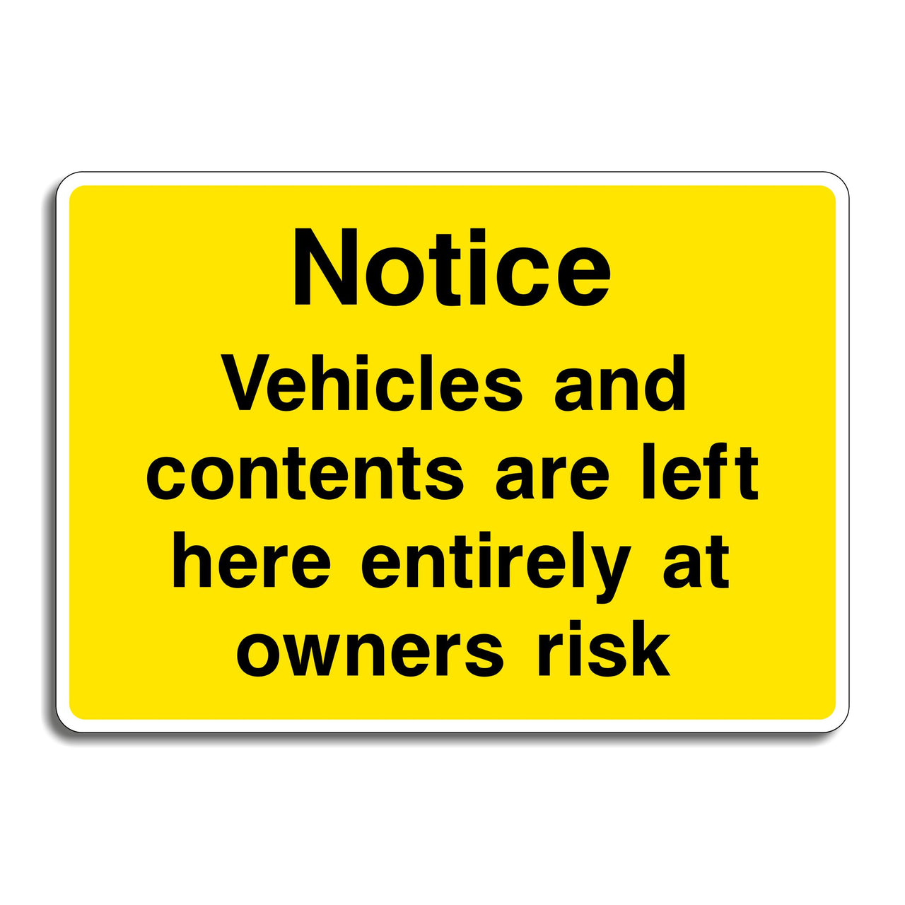 Notice Vehicles And Contents Are Left Here Entirely At Owners Risk Sign