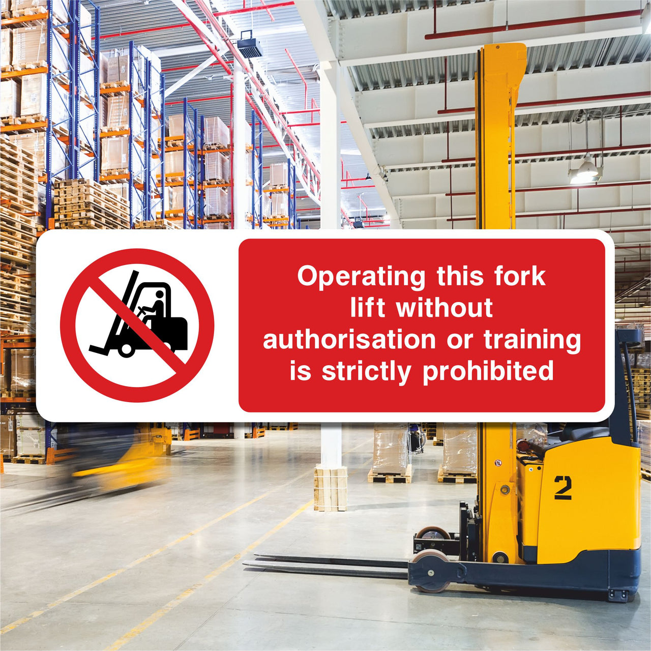 Operating This Fork Lift Without Authorisation or Training Is Strictly Prohibited Sign