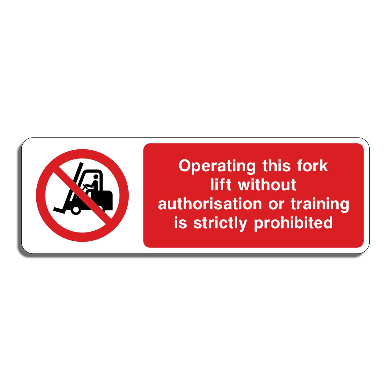 Operating This Fork Lift Without Authorisation or Training Is Strictly Prohibited Sign