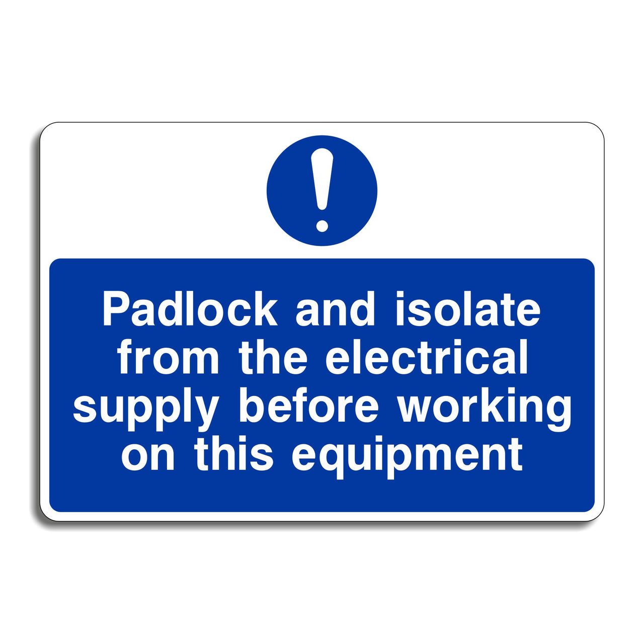 Padlock and Isolate From the Electrical Supply Before Working on this Equipment Sign