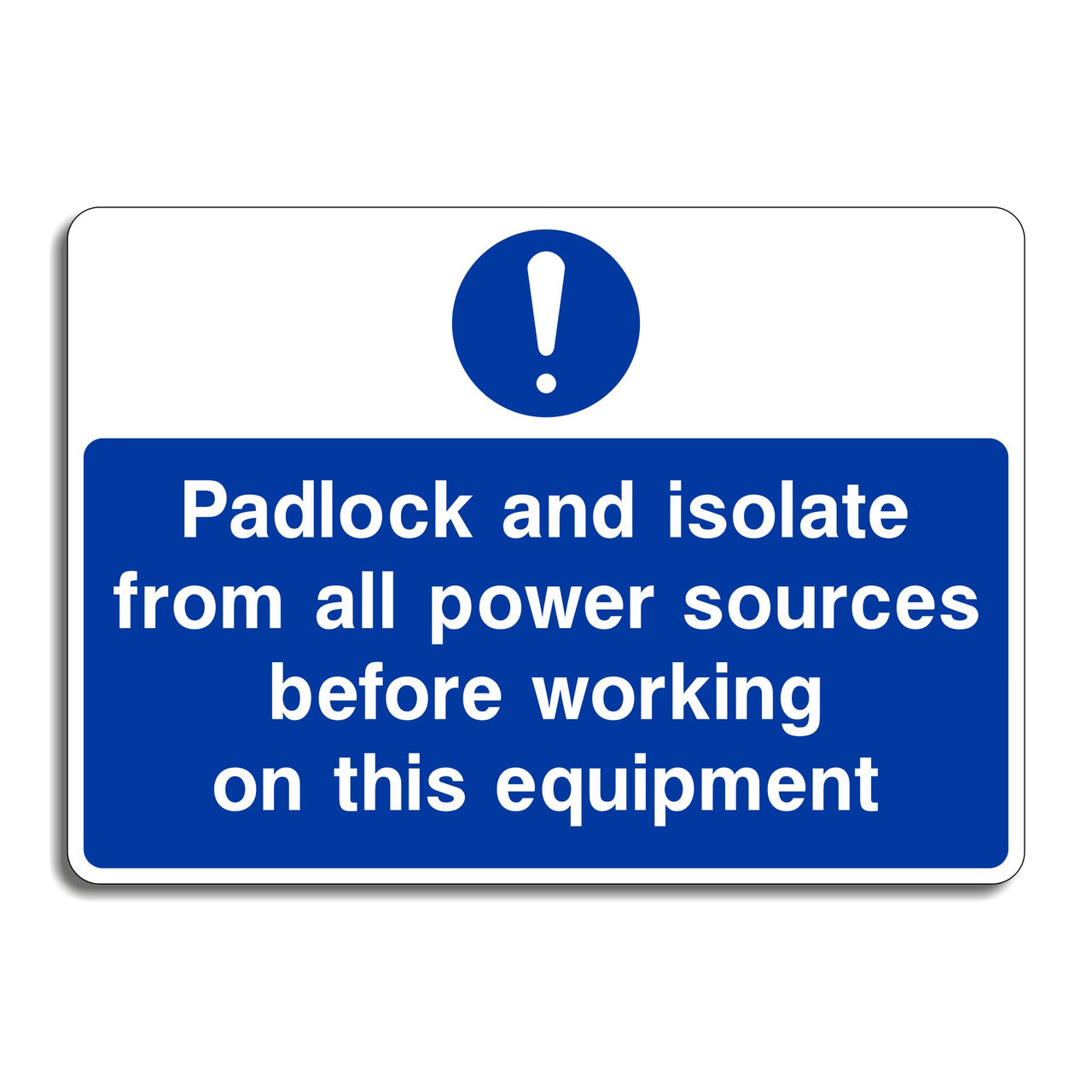 Padlock and Isolate From All Power Sources Before Working on this Equipment Sign
