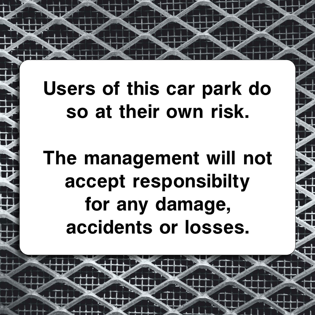 Users of this Car Park do so at Their Own Risk Sign
