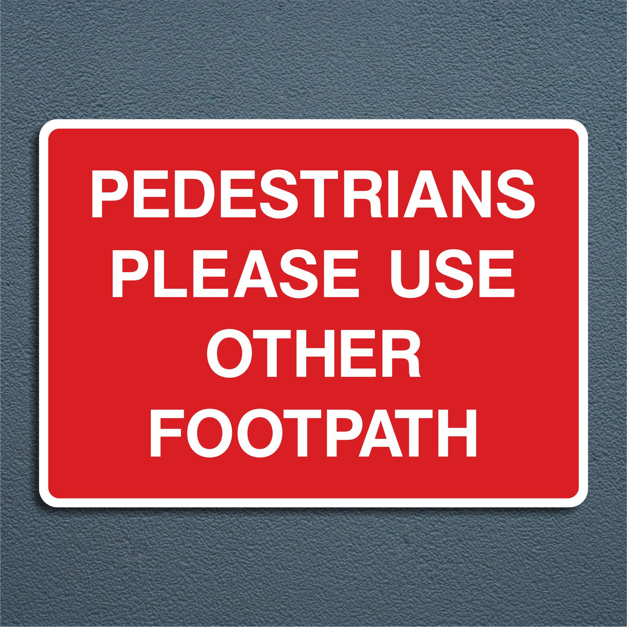 Pedestrians Please Use Other Footpath Sign