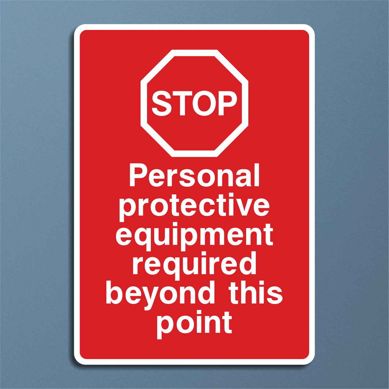 Stop Personal Protective Equipment Required Beyond This Point Sign