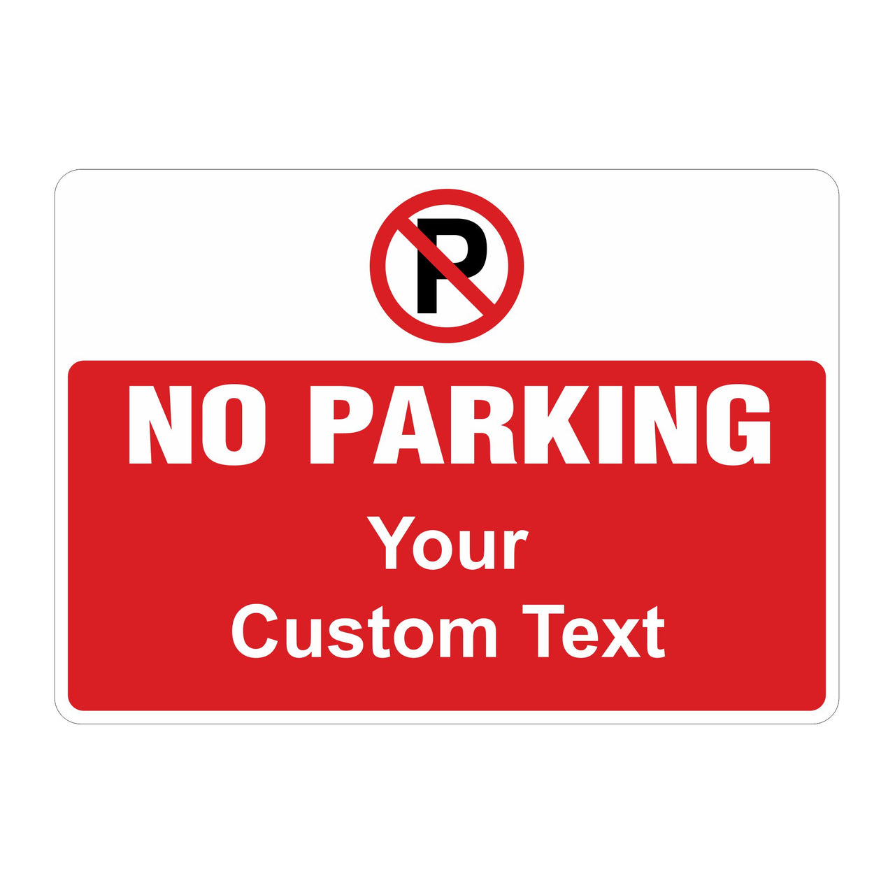 Custom No Parking Sign - Add Your Own Text