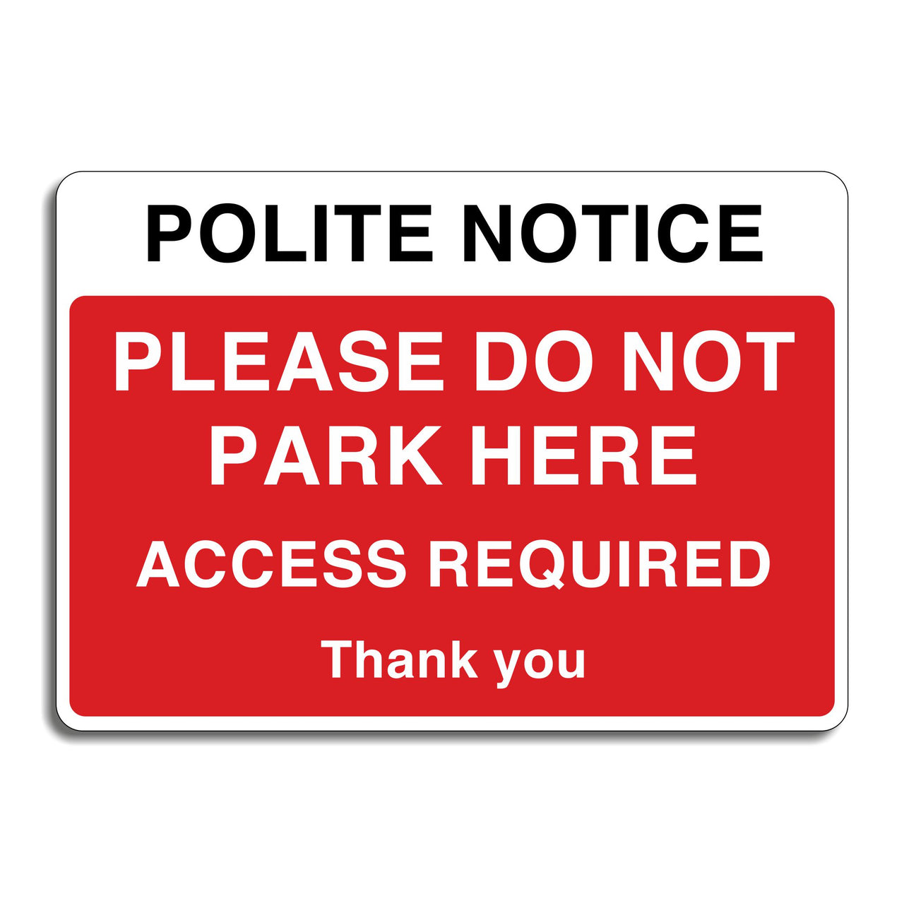 Polite Notice Please Do Not Park Here Access Required Thank You Sign