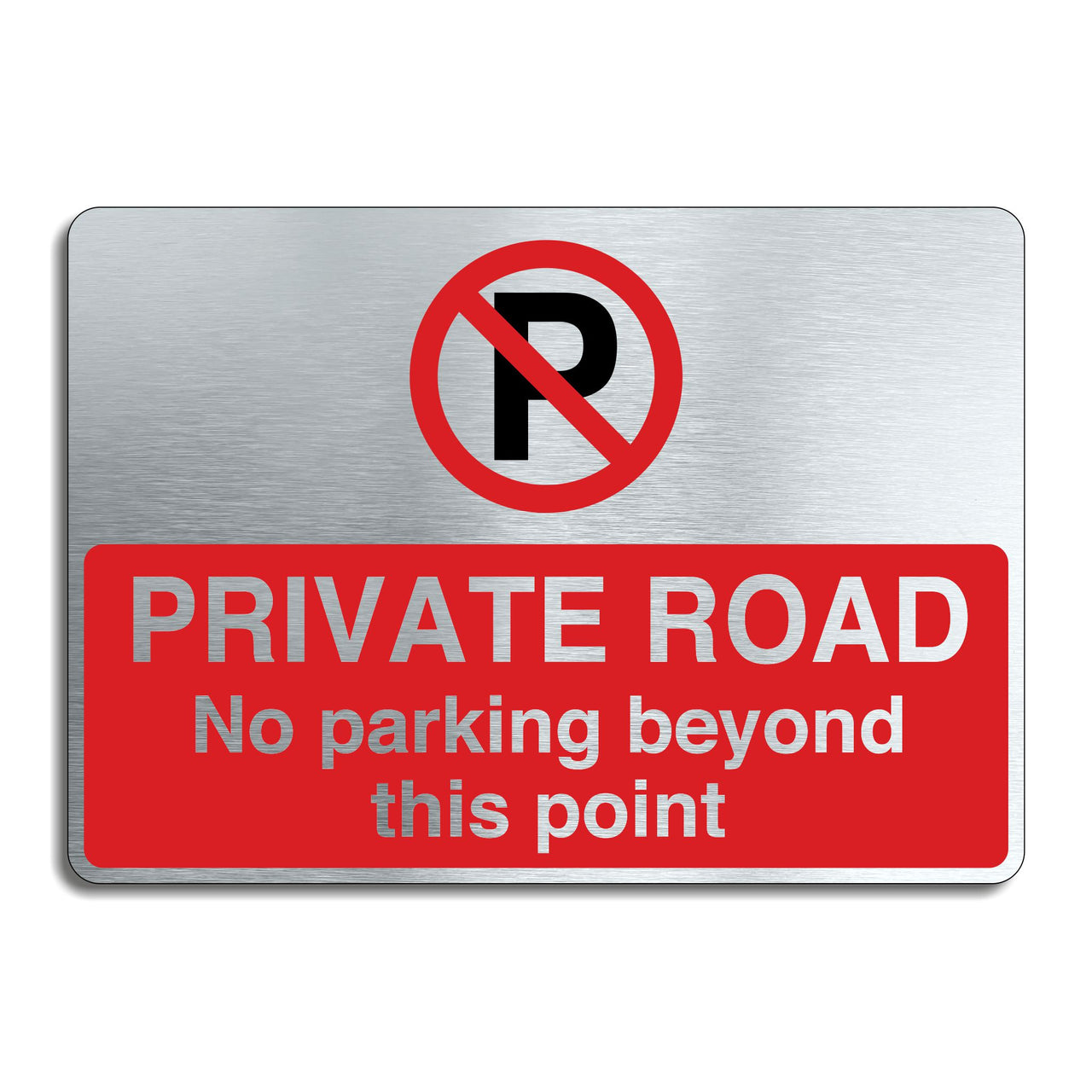 Brushed Aluminum Private Road No Parking Beyond This Point Sign