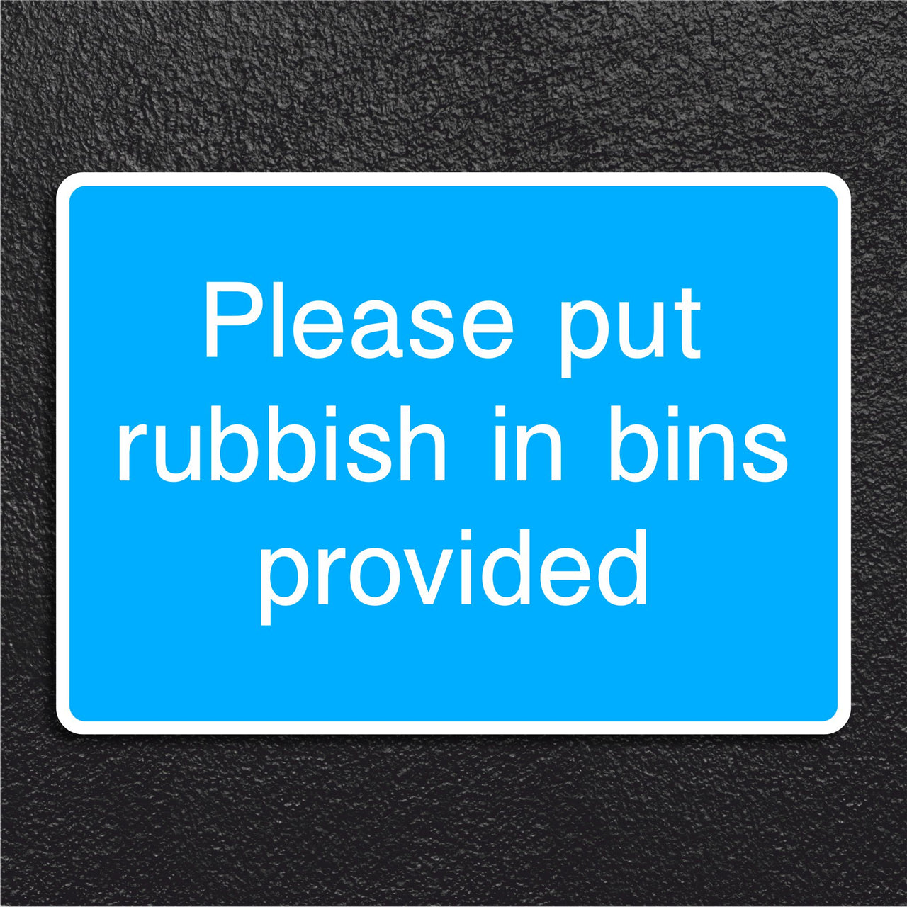Please Put Rubbish in Bins Provided Sign