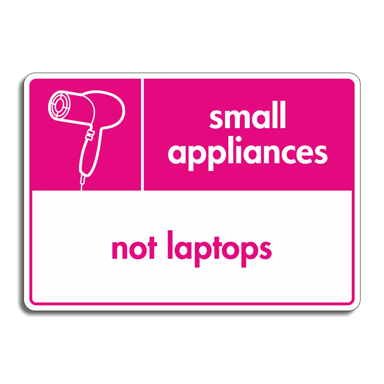 Small Appliances Recycling Not Laptops Signs