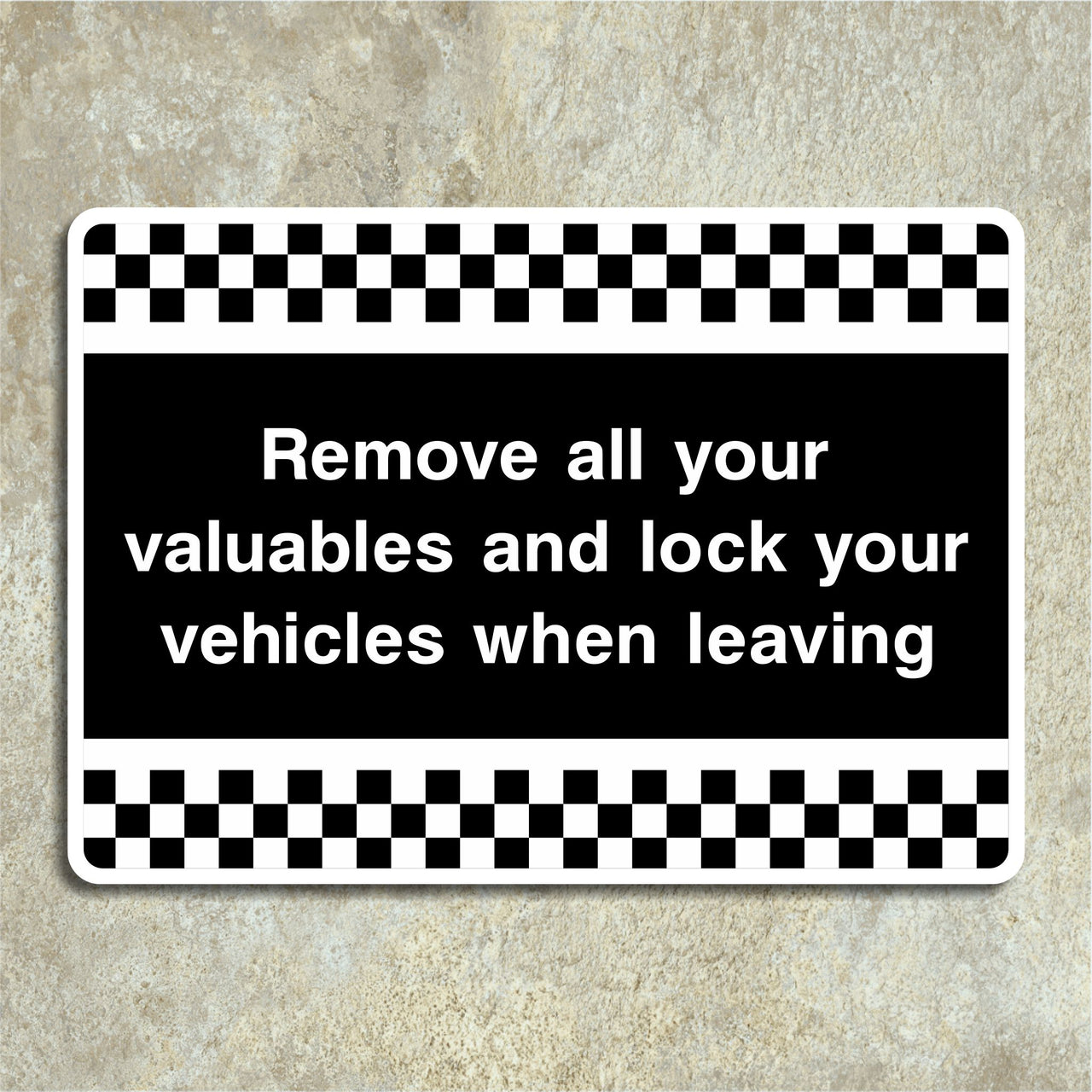 Remove All Your Valuables And Lock Your Vehicles When Leaving Sign