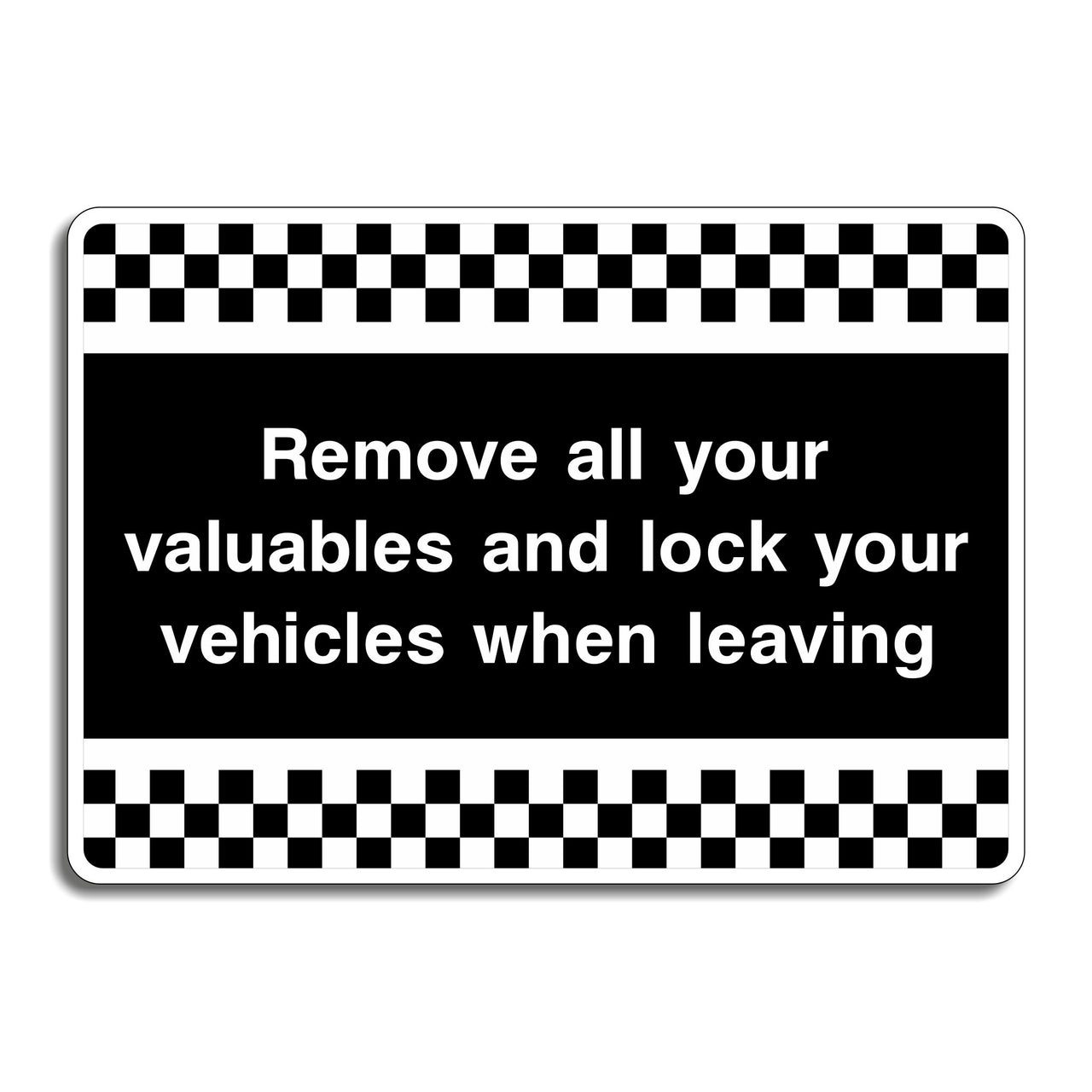 Remove All Your Valuables And Lock Your Vehicles When Leaving Sign