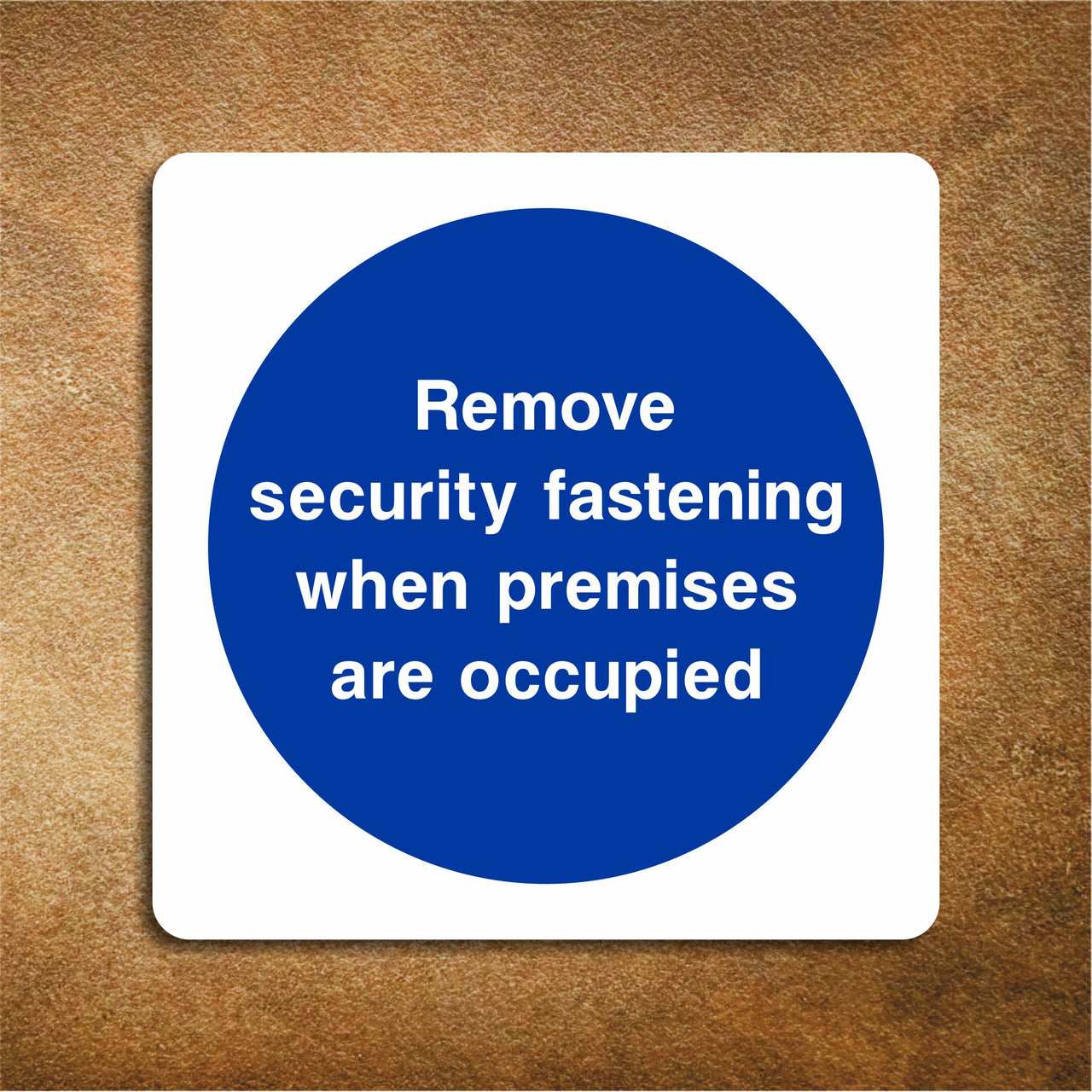 Remove Security Fastening When Premises Are Occupied Sign