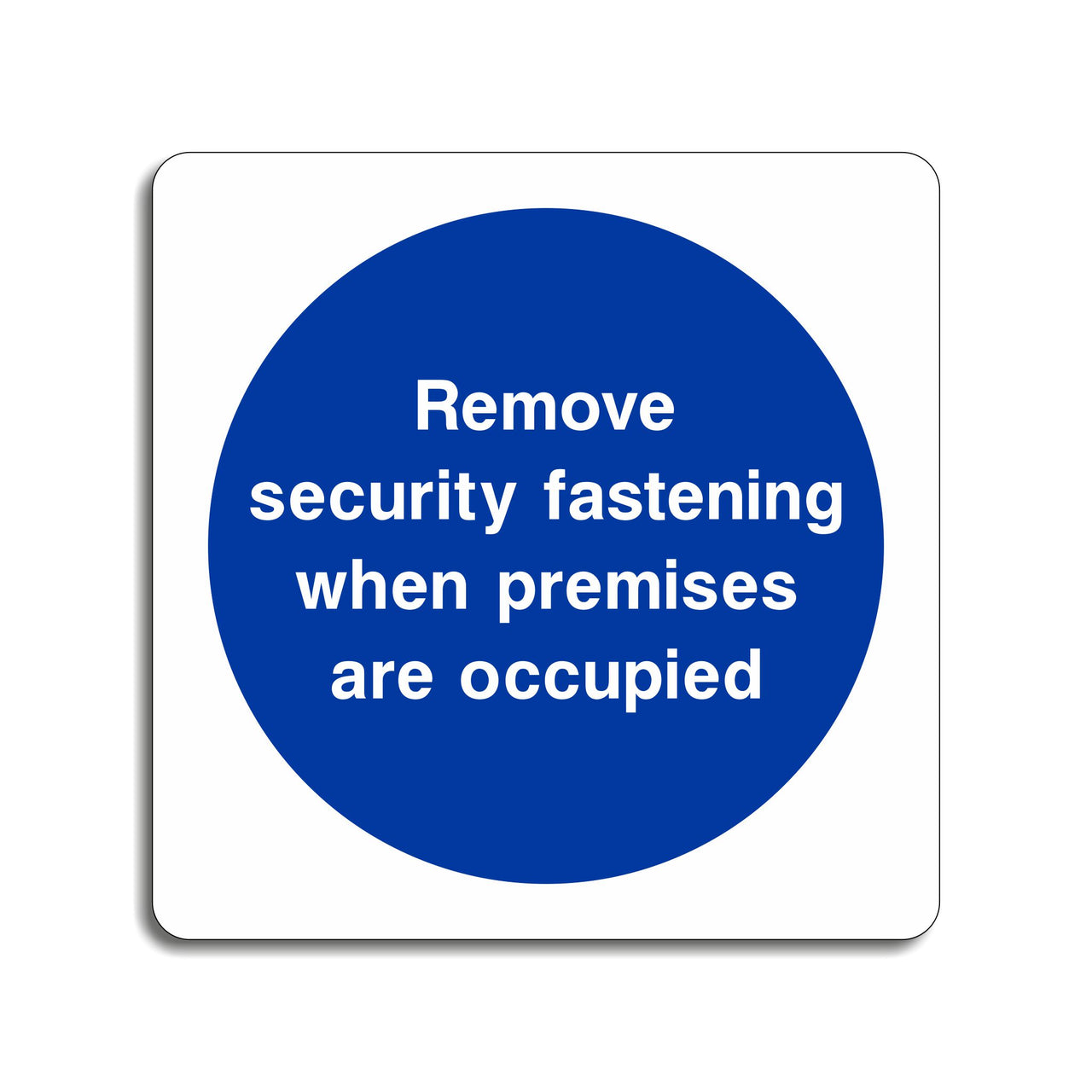 Remove Security Fastening When Premises Are Occupied Sign
