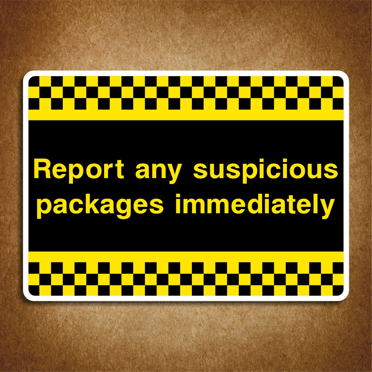Report Any Suspicious Packages Immediately Sign