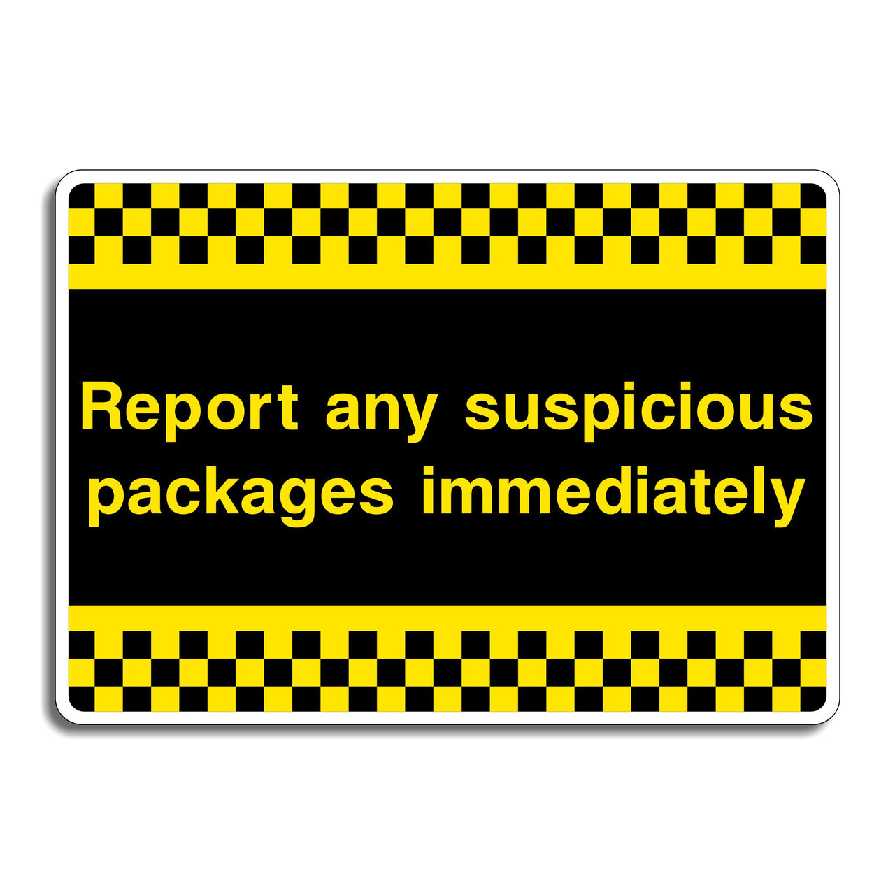Report Any Suspicious Packages Immediately Sign