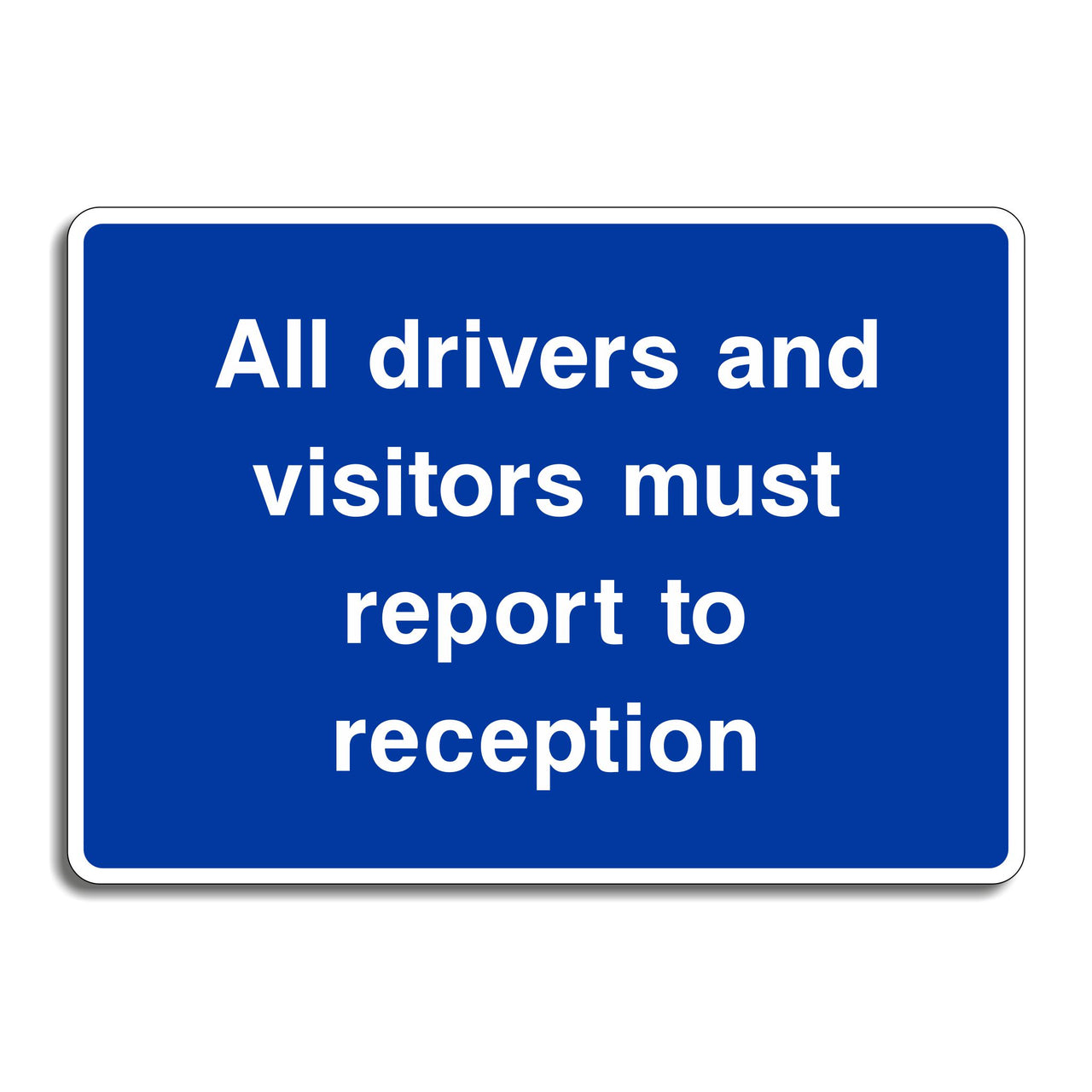 All Drivers And Visitors Must Report To Reception Sign