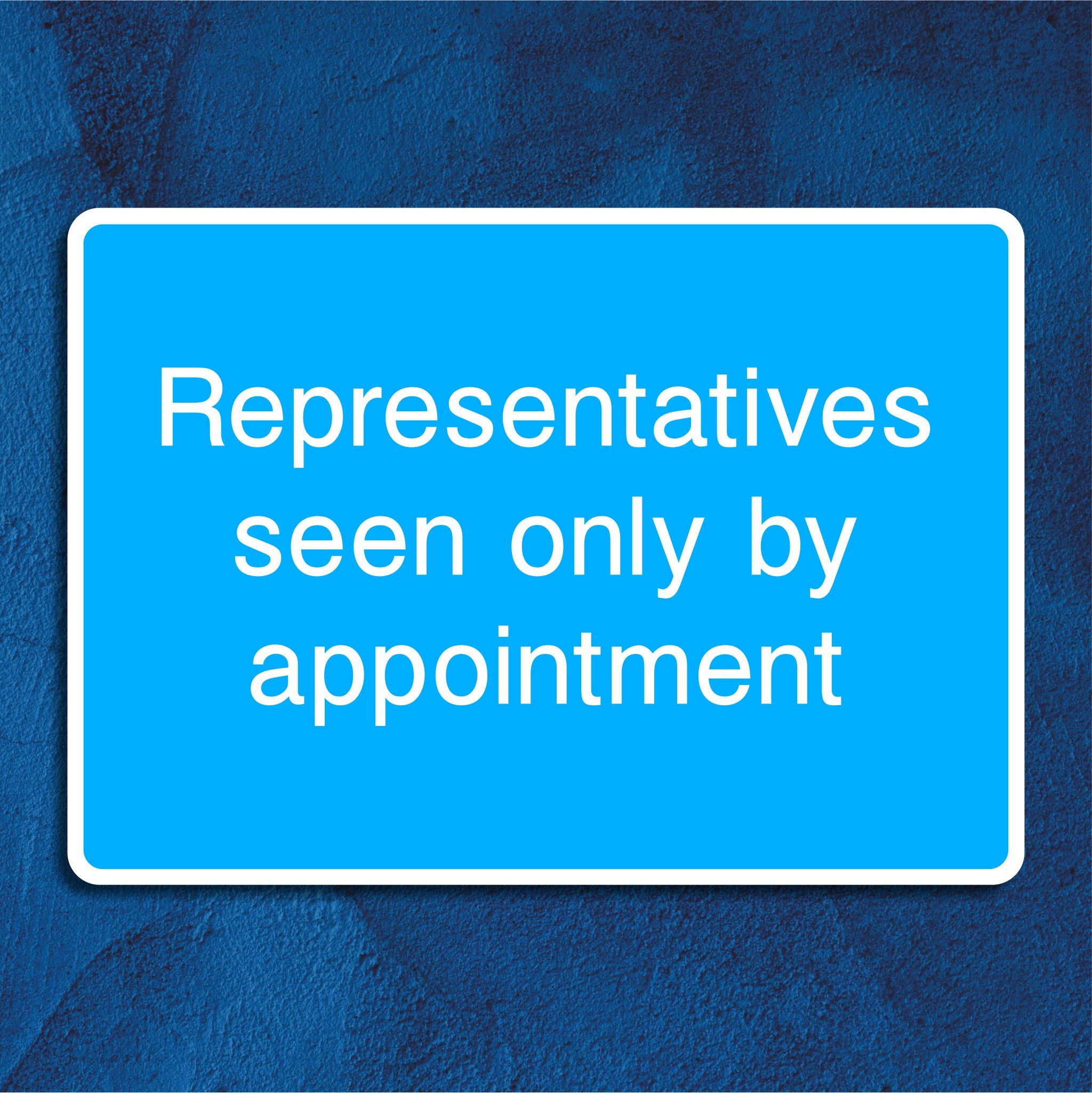 Representatives Seen Only by Appointment Sign