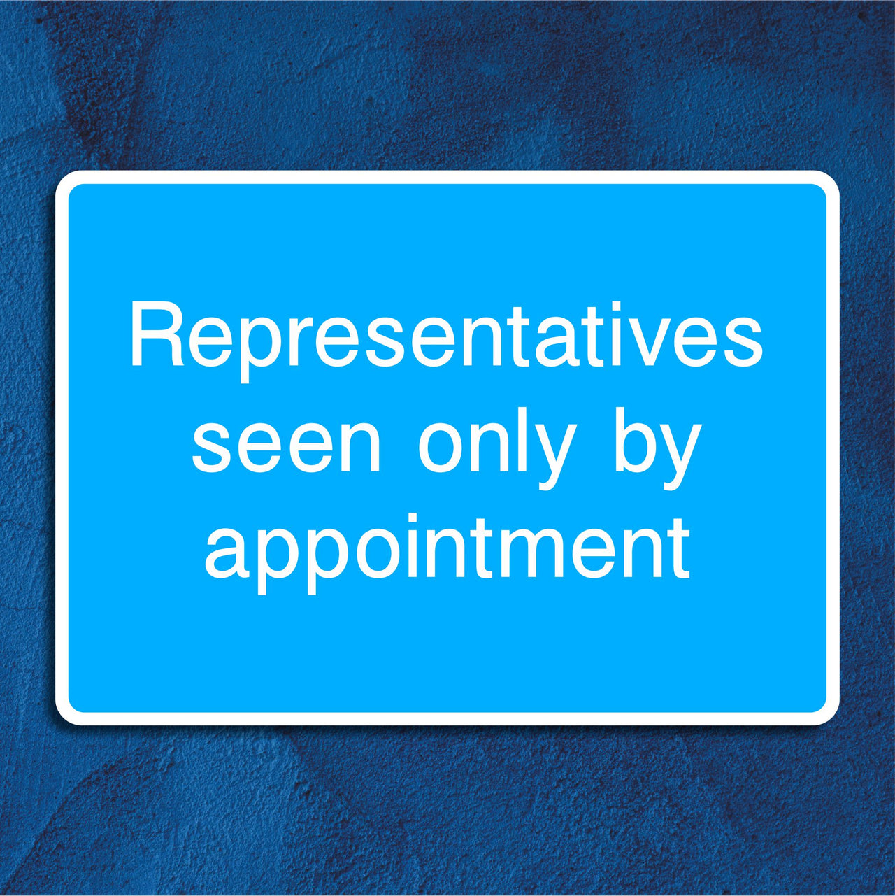 Representatives Seen Only by Appointment Sign
