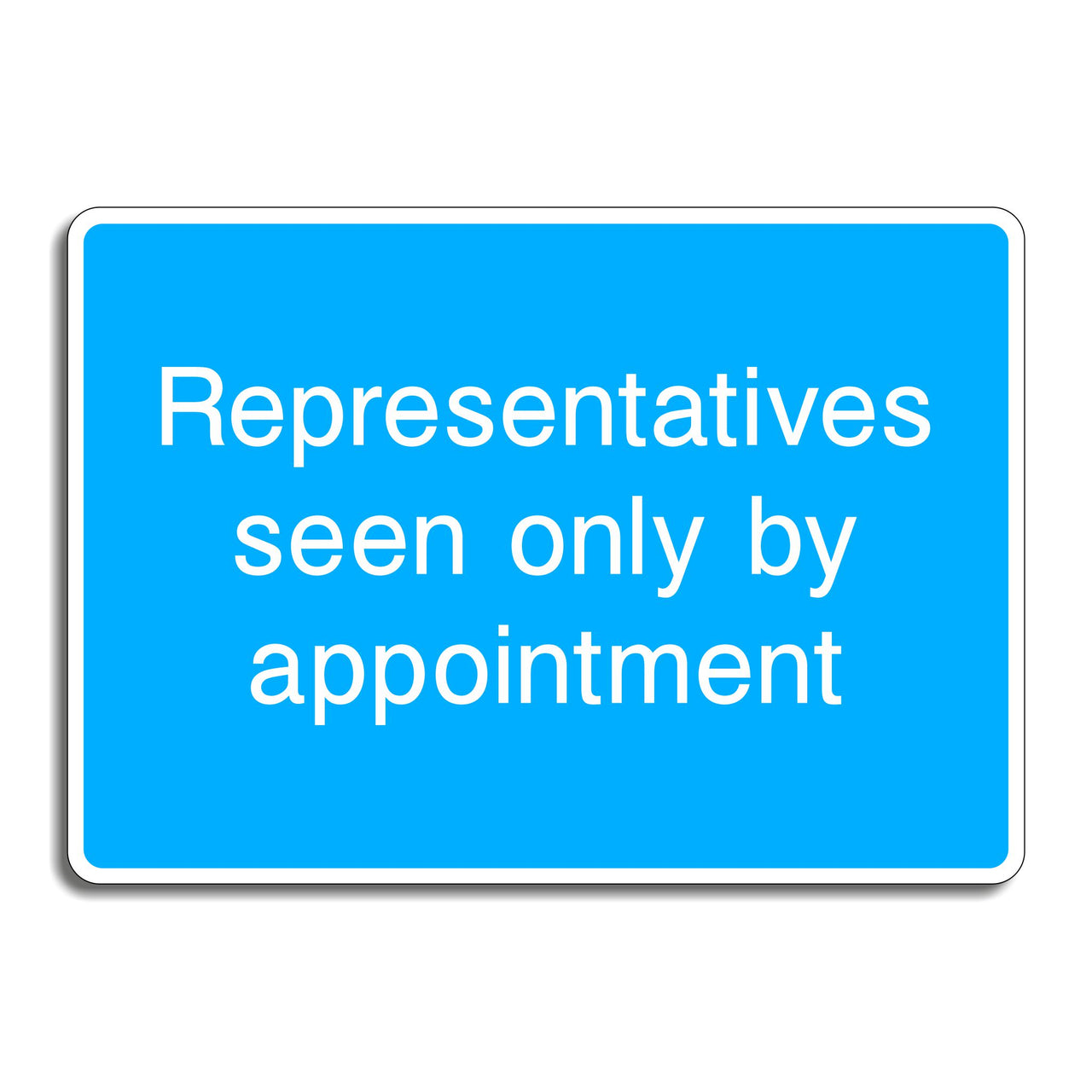 Representatives Seen Only by Appointment Sign