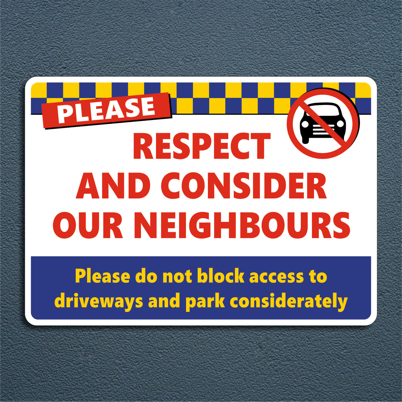 Please Respect And Consider Our Neighbours Please Do Not Block Access To Driveways And Park Considerately Sign