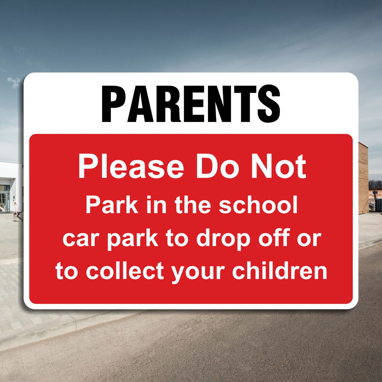 Parents Please Do Not Park In The School Car Park To Drop Off Or To Collect Your Children Sign