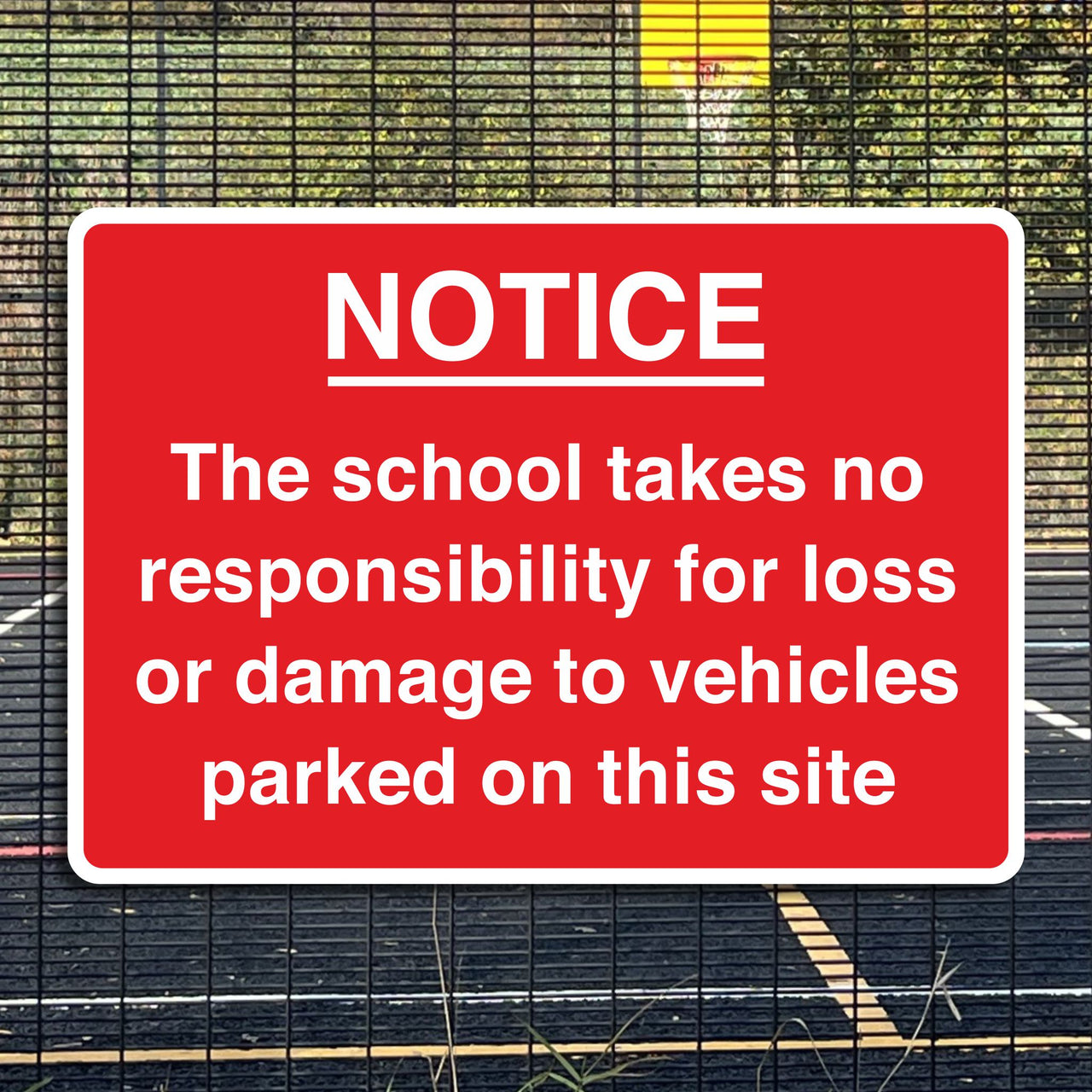 Notice The School Takes No Responsibilty For Any Loss Or Damage Caused To Vehicles Sign