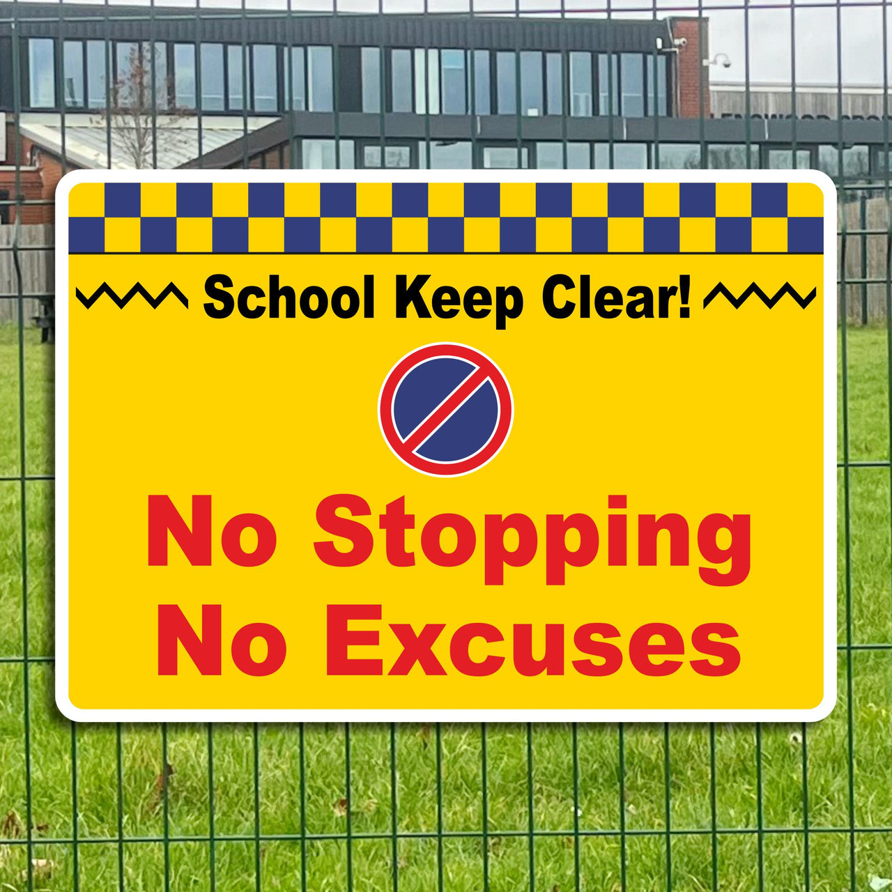 School Keep Clear No Stopping No Excuses School Road Safety Signs