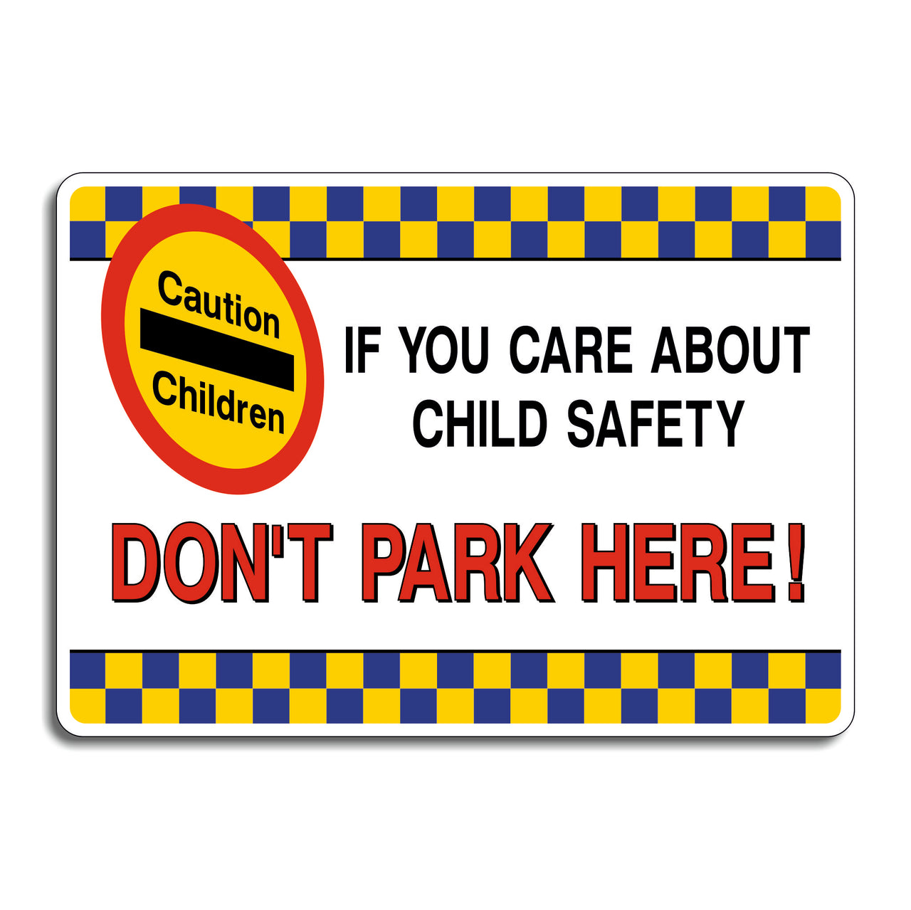 If You Care About Child Safety Don't Park Here Signs