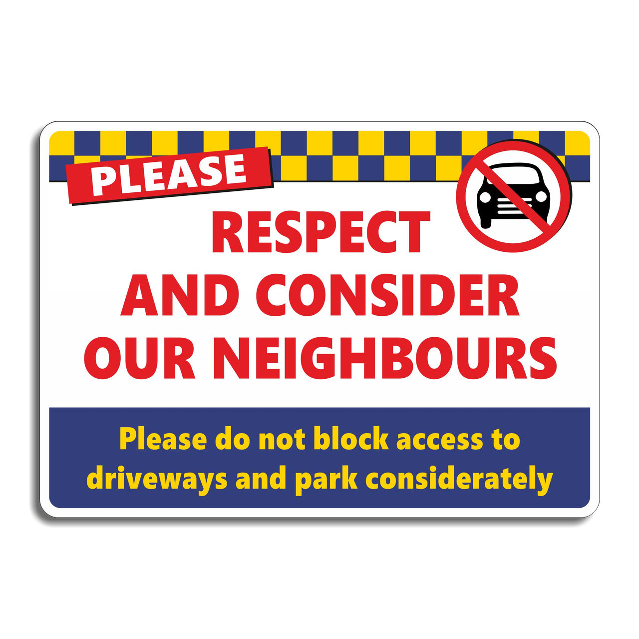 Please Respect And Consider Our Neighbours Please Do Not Block Access To Driveways And Park Considerately Sign
